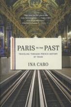 Cover art for Paris to the Past: Traveling through French History by Train