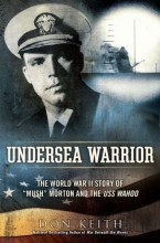 Cover art for Undersea Warrior: The World War II Story of Mush Morton and the USS Wahoo