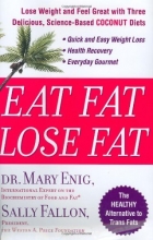 Cover art for Eat Fat, Lose Fat: Lose Weight And Feel Great With The Delicious, Science-based Coconut Diet