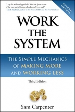 Cover art for Work the System: The Simple Mechanics of Making More and Working Less (Revised third edition, 4th printing, September 1, 2014)
