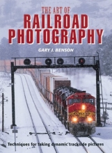 Cover art for The Art of Railroad Photography: Techniques for Taking Dynamic Trackside Pictures