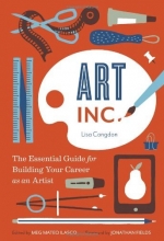Cover art for Art, Inc.: The Essential Guide for Building Your Career as an Artist