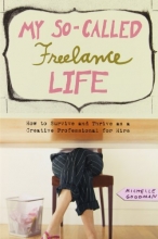 Cover art for My So-Called Freelance Life: How to Survive and Thrive as a Creative Professional for Hire