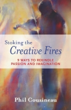 Cover art for Stoking the Creative Fires: 9 Ways to Rekindle Passion and Imagination