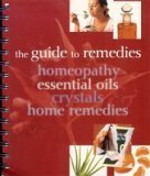 Cover art for The Guide to Remedies, Homeopathy, Essential Oils, Crystals and Home Remedies