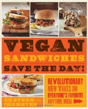 Cover art for Vegan Sandwiches Save the Day!: Revolutionary New Takes on Everyone's Favorite Anytime Meal