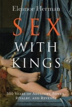 Cover art for Sex with Kings : 500 Years of Adultery, Power, Rivalry, and Revenge