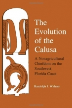 Cover art for The Evolution of Calusa: A Nonagricultural Chiefdom of the Southwest Florida Coast