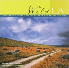 Cover art for Wild LA:  A Celebration of the Natural Areas in and Around the City