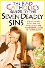 Cover art for The Bad Catholic's Guide to the Seven Deadly Sins: A Vital Look at Virtue and Vice, With Quizzes and Activities for Saintly Self-Improvement (Bad Catholic's guides)