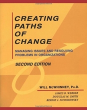 Cover art for Creating Paths of Change: Managing Issues and Resolving Problems in Organizations