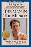 Cover art for The Man in the Mirror: Solving the Twenty-Four Problems Men Face