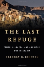 Cover art for The Last Refuge: Yemen, Al-Qaeda, and America's War in Arabia