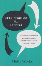 Cover art for Failure to Communicate: How Conversations Go Wrong and What You Can Do to Right Them