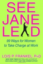 Cover art for See Jane Lead: 99 Ways for Women to Take Charge at Work