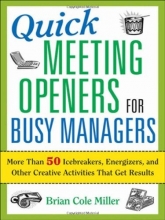 Cover art for Quick Meeting Openers for Busy Managers: More Than 50 Icebreakers, Energizers, and Other Creative Activities That Get Results
