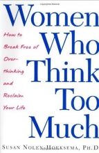 Cover art for Women Who Think Too Much: How to Break Free of Overthinking and Reclaim Your Life
