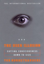 Cover art for The User Illusion: Cutting Consciousness Down to Size