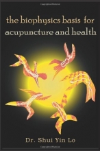 Cover art for The Biophysics Basis for Acupuncture and Health