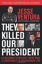 Cover art for They Killed Our President: 63 Reasons to Believe There Was a Conspiracy to As