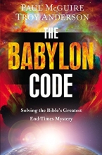 Cover art for The Babylon Code: Solving the Bible's Greatest End-Times Mystery
