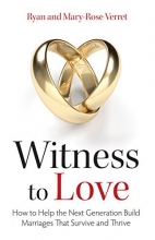 Cover art for Witness to Love: How to Help the Next Generation Build Marriages That Survive and Thrive