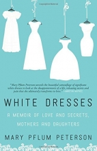 Cover art for White Dresses: A Memoir of Love and Secrets, Mothers and Daughters