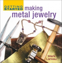 Cover art for Getting Started Making Metal Jewelry (Getting Started series)