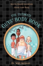 Cover art for The Ultimate Guys' Body Book: Not-So-Stupid Questions About Your Body