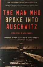 Cover art for The Man Who Broke Into Auschwitz, a True Story of World War II