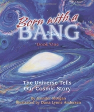 Cover art for Born With a Bang: The Universe Tells Our Cosmic Story : Book 1 (The Universe Series)