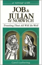 Cover art for Job and Julian of Norwich: Trusting That All Will Be Well (Retreat with)