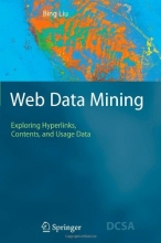 Cover art for Web Data Mining: Exploring Hyperlinks, Contents, and Usage Data (Data-Centric Systems and Applications)
