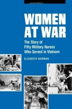 Cover art for Women at War: The Story of Fifty Military Nurses Who Served in Vietnam (Studies in Health, Illness, and Caregiving)