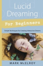 Cover art for Lucid Dreaming for Beginners: Simple Techniques for Creating Interactive Dreams (For Beginners (Llewellyn's))
