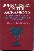 Cover art for John Wesley on the Sacraments: A Theological Study
