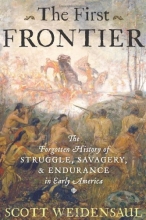 Cover art for The First Frontier: The Forgotten History of Struggle, Savagery, and Endurance in Early America