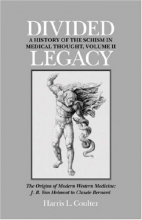 Cover art for Divided Legacy, Volume II: The Origins of Modern Medicine: J. B. Van Helmont to Claude Bernard (Origins of Modern Western Medicine: J.B. Van Helmont to Clau)