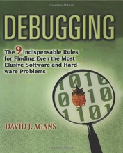 Cover art for Debugging: The 9 Indispensable Rules for Finding Even the Most Elusive Software and Hardware Problems