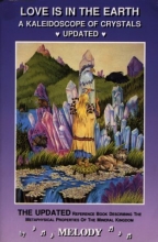 Cover art for Love is in the Earth: A Kaleidoscope of Crystals - The Reference Book Describing the Metaphysical Properties of the Mineral Kingdom