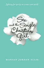 Cover art for Sex and the Single Christian Girl: Fighting for Purity in a Rom-Com World