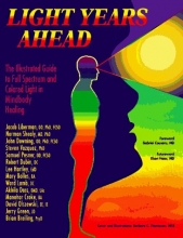 Cover art for Light Years Ahead: The Illustrated Guide to Full Spectrum and Colored Light in Mindbody Healing