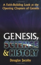 Cover art for Genesis, Science & History: A Faith-Building Look at the Opening Chapters of Genesis