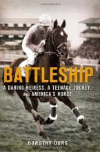 Cover art for Battleship: A Daring Heiress, a Teenage Jockey, and America's Horse