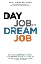 Cover art for Day Job to Dream Job: Practical Steps for Turning Your Passion into a Full-Time Gig