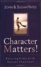 Cover art for Character Matters!: Raising Kids with Values That Last