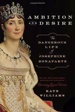Cover art for Ambition and Desire: The Dangerous Life of Josephine Bonaparte