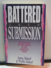 Cover art for Battered into Submission: The Tragedy of Wife Abuse in the Christian Home