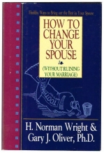 Cover art for How to Change Your Spouse (Without Ruining Your Marriage)