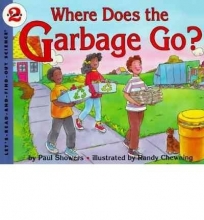 Cover art for Where Does the Garbage Go?: Revised Edition (Let's-Read-and-Find-Out Science 2)